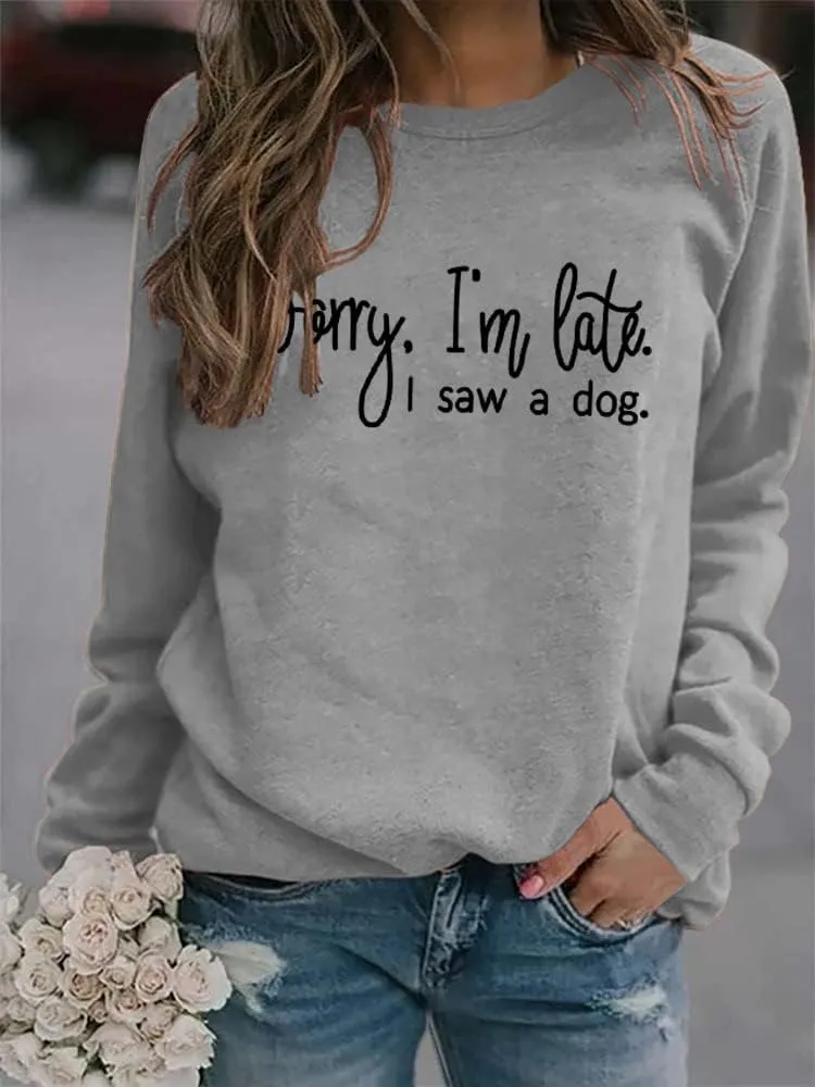 Sorry I'm Late I Saw A Dog Sweatshirts Pullover Women Crew Neck Long Sleeve Dog Mom Graphic Top Shirts