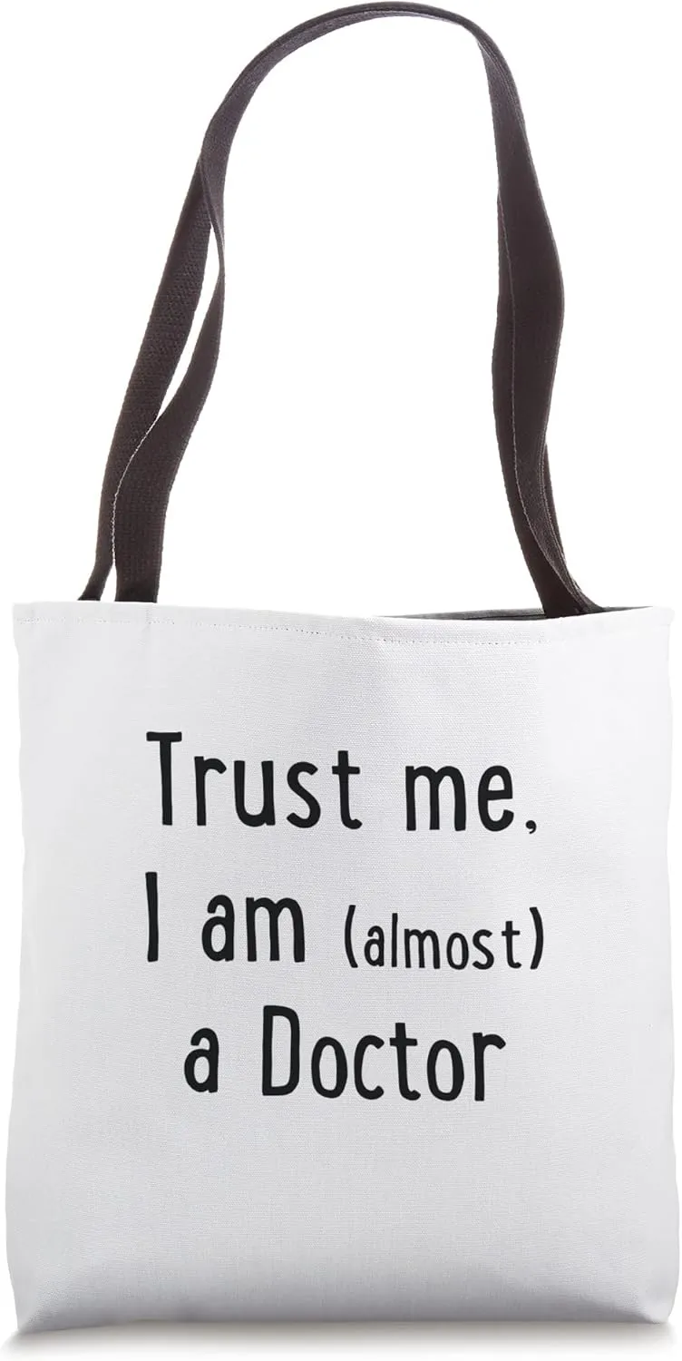 Trust me, I am (almost) a doctor Tote Bag