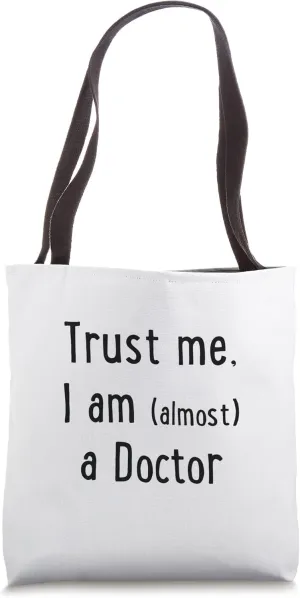 Trust me, I am (almost) a doctor Tote Bag